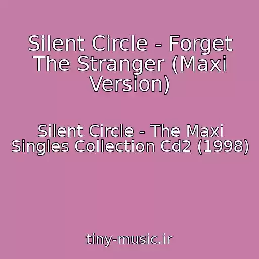 کاور آهنگ Silent Circle - Forget The Stranger (Maxi Version) از Silent Circle - The Maxi Singles Collection Cd2 (1998)