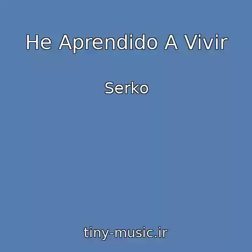کاور آهنگ He Aprendido A Vivir از Serko