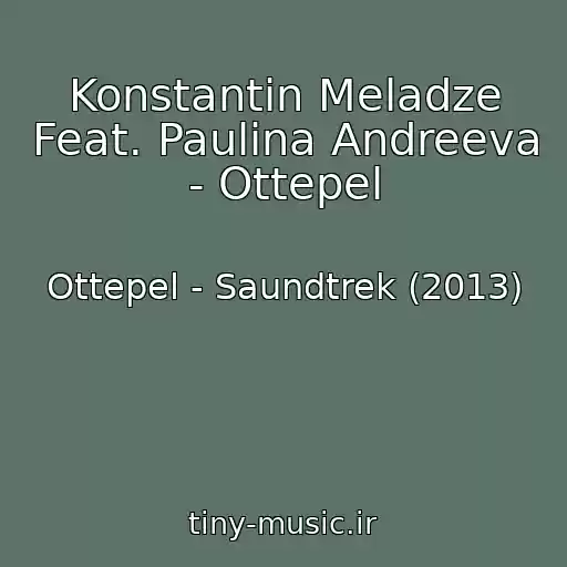 کاور آهنگ Konstantin Meladze Feat. Paulina Andreeva - Ottepel از Ottepel - Saundtrek (2013)