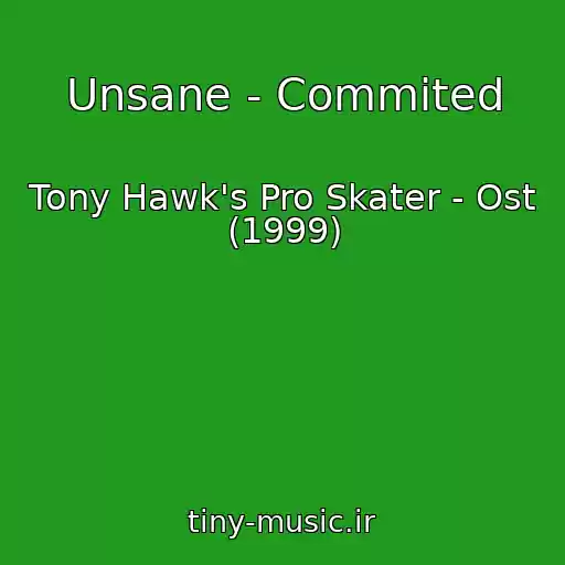 کاور آهنگ Unsane - Commited از Tony Hawk's Pro Skater - Ost (1999)