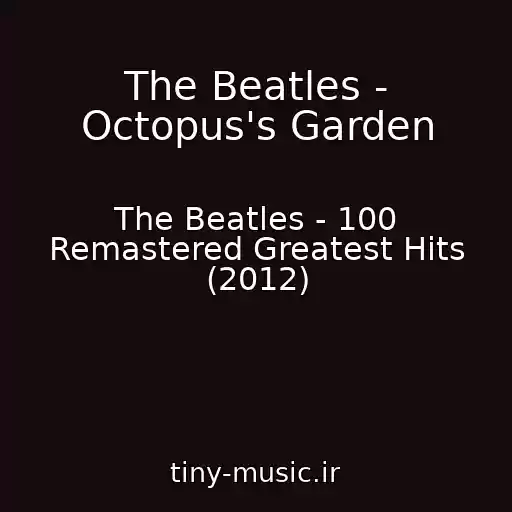 کاور آهنگ The Beatles - Octopus's Garden از The Beatles - 100 Remastered Greatest Hits (2012)