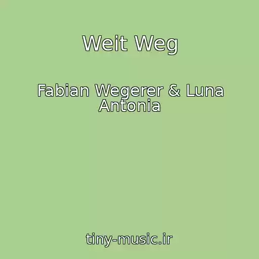 کاور آهنگ Weit Weg از Fabian Wegerer & Luna Antonia