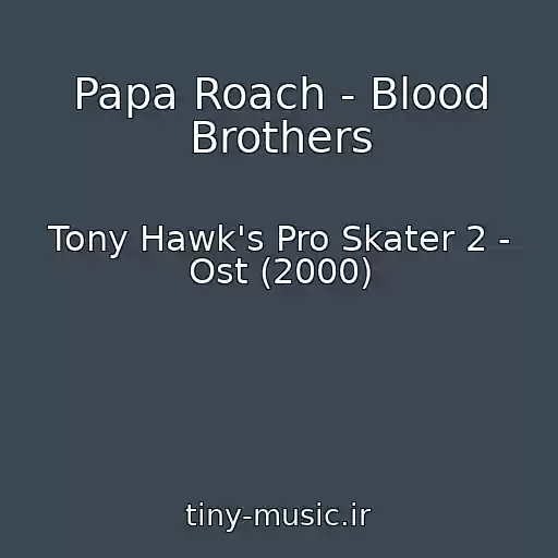 کاور آهنگ Papa Roach - Blood Brothers از Tony Hawk's Pro Skater 2 - Ost (2000)