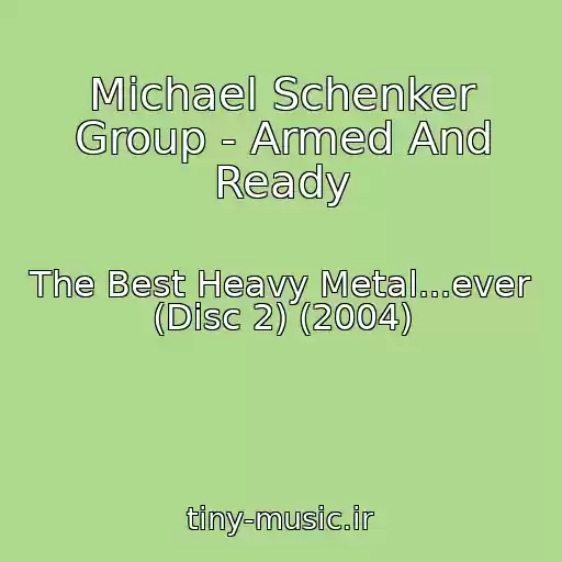 کاور آهنگ Michael Schenker Group - Armed And Ready از The Best Heavy Metal...ever (Disc 2) (2004)