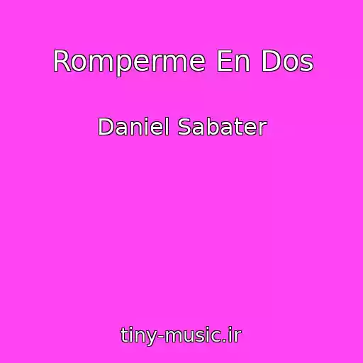 کاور آهنگ Romperme En Dos از Daniel Sabater