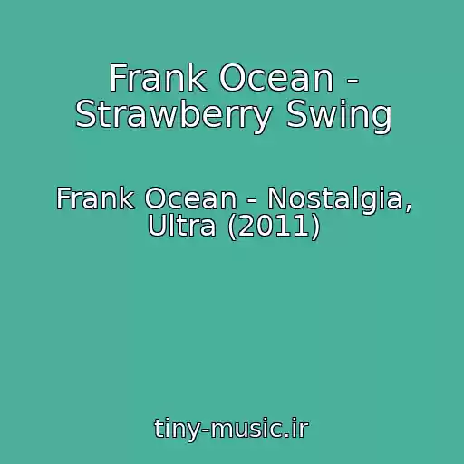 کاور آهنگ Frank Ocean - Strawberry Swing از Frank Ocean - Nostalgia, Ultra (2011)
