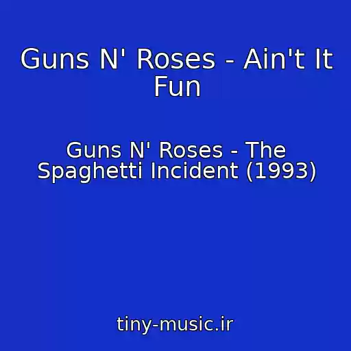 کاور آهنگ Guns N' Roses - Ain't It Fun از Guns N' Roses - The Spaghetti Incident (1993)