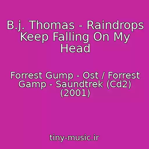کاور آهنگ B.j. Thomas - Raindrops Keep Falling On My Head از Forrest Gump - Ost / Forrest Gamp - Saundtrek (Cd2) (2001)