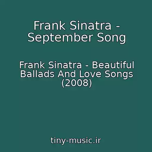 کاور آهنگ Frank Sinatra - September Song از Frank Sinatra - Beautiful Ballads And Love Songs (2008)