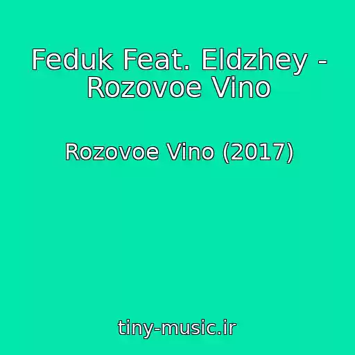کاور آهنگ Feduk Feat. Eldzhey - Rozovoe Vino از Rozovoe Vino (2017)