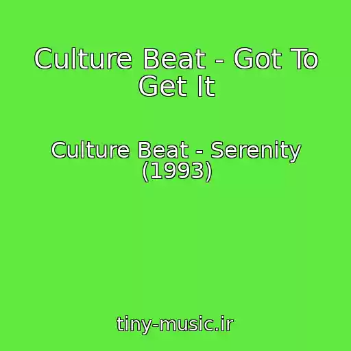 کاور آهنگ Culture Beat - Got To Get It از Culture Beat - Serenity (1993)
