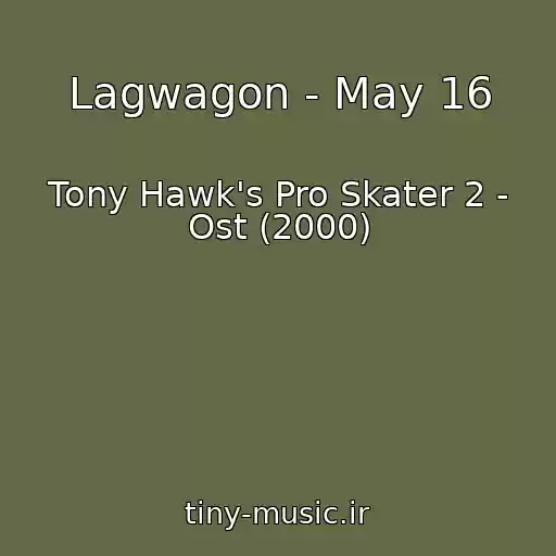 کاور آهنگ Lagwagon - May 16 از Tony Hawk's Pro Skater 2 - Ost (2000)