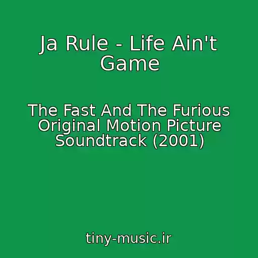 کاور آهنگ Ja Rule - Life Ain't Game از The Fast And The Furious Original Motion Picture Soundtrack (2001)