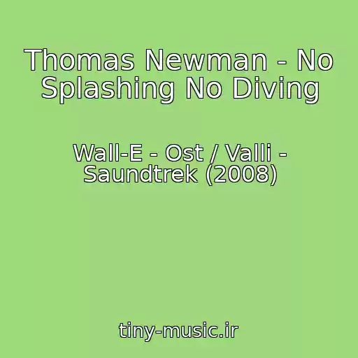 کاور آهنگ Thomas Newman - No Splashing No Diving از Wall-E - Ost / Valli - Saundtrek (2008)