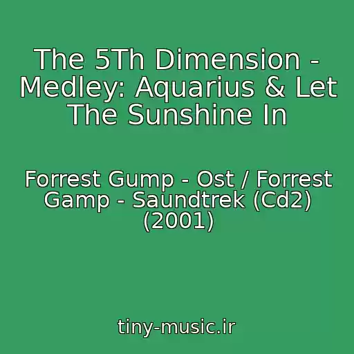 کاور آهنگ The 5Th Dimension - Medley: Aquarius & Let The Sunshine In از Forrest Gump - Ost / Forrest Gamp - Saundtrek (Cd2) (2001)
