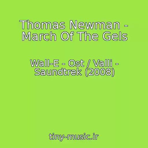 کاور آهنگ Thomas Newman - March Of The Gels از Wall-E - Ost / Valli - Saundtrek (2008)
