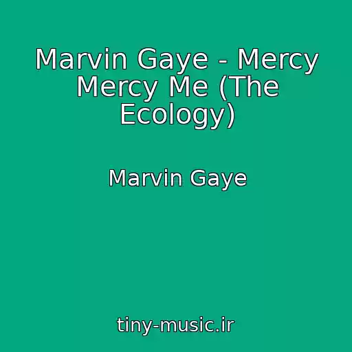 کاور آهنگ Marvin Gaye - Mercy Mercy Me (The Ecology) از Marvin Gaye