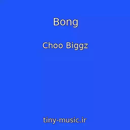 کاور آهنگ Bong از Choo Biggz