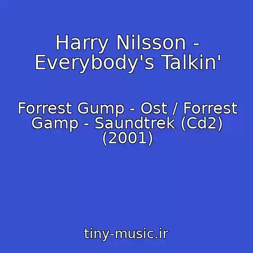 کاور آهنگ Harry Nilsson - Everybody's Talkin' از Forrest Gump - Ost / Forrest Gamp - Saundtrek (Cd2) (2001)