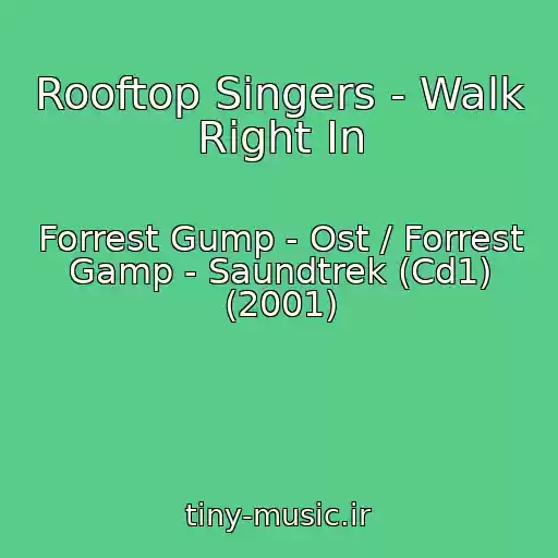 کاور آهنگ Rooftop Singers - Walk Right In از Forrest Gump - Ost / Forrest Gamp - Saundtrek (Cd1) (2001)