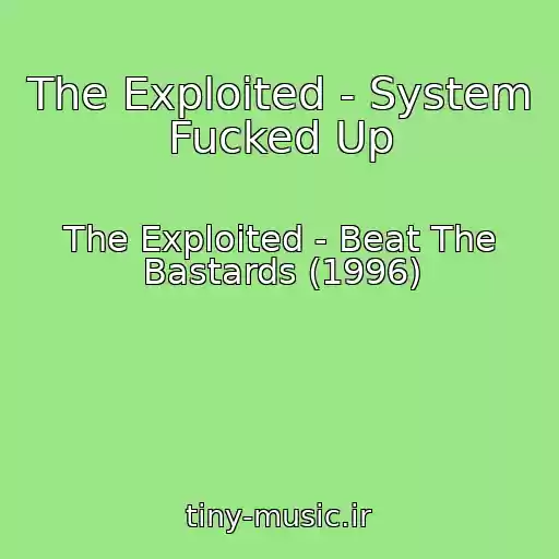 کاور آهنگ The Exploited - System Fucked Up از The Exploited - Beat The Bastards (1996)