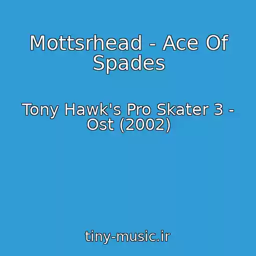 کاور آهنگ Mottsrhead - Ace Of Spades از Tony Hawk's Pro Skater 3 - Ost (2002)