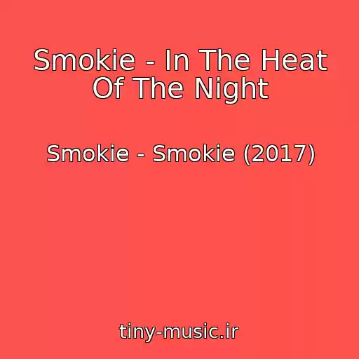 کاور آهنگ Smokie - In The Heat Of The Night از Smokie - Smokie (2017)