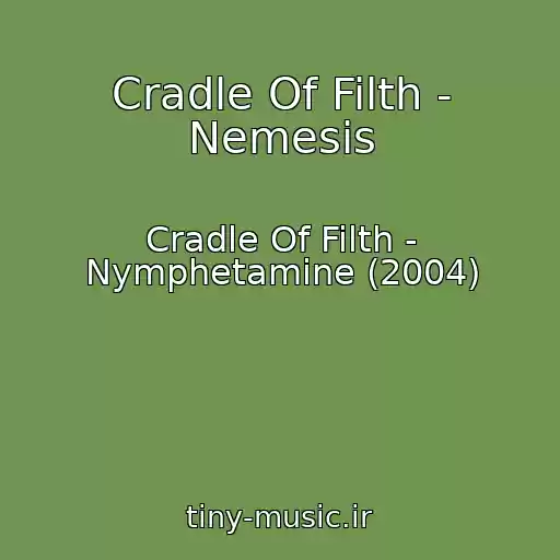 کاور آهنگ Cradle Of Filth - Nemesis از Cradle Of Filth - Nymphetamine (2004)