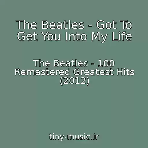 کاور آهنگ The Beatles - Got To Get You Into My Life از The Beatles - 100 Remastered Greatest Hits (2012)