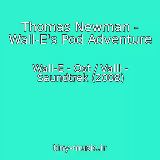کاور آهنگ Thomas Newman - Wall-E's Pod Adventure از Wall-E - Ost / Valli - Saundtrek (2008)
