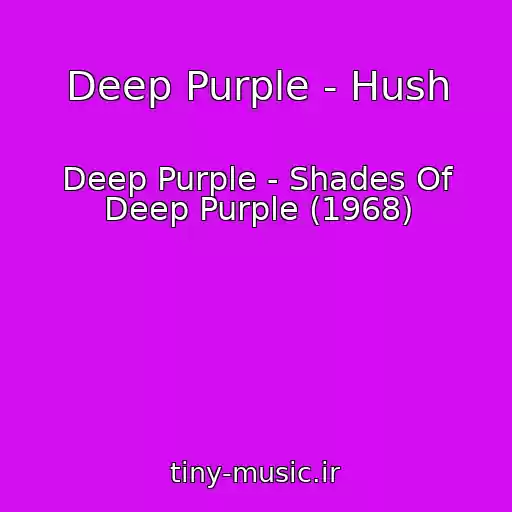 کاور آهنگ Deep Purple - Hush از Deep Purple - Shades Of Deep Purple (1968)