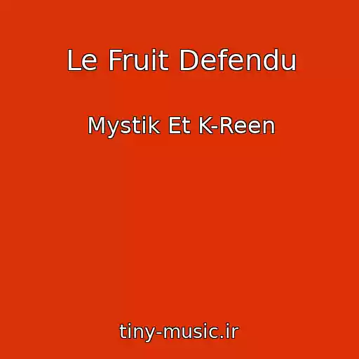 کاور آهنگ Le Fruit Defendu از Mystik Et K-Reen