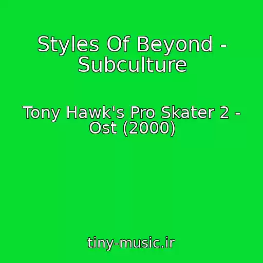 کاور آهنگ Styles Of Beyond - Subculture از Tony Hawk's Pro Skater 2 - Ost (2000)