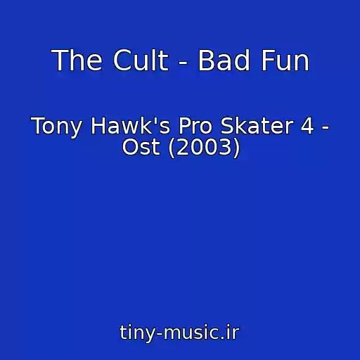 کاور آهنگ The Cult - Bad Fun از Tony Hawk's Pro Skater 4 - Ost (2003)