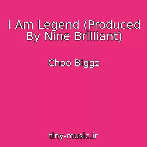 کاور آهنگ I Am Legend (Produced By Nine Brilliant) از Choo Biggz