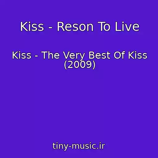 کاور آهنگ Kiss - Reson To Live از Kiss - The Very Best Of Kiss (2009)