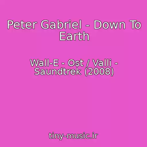 کاور آهنگ Peter Gabriel - Down To Earth از Wall-E - Ost / Valli - Saundtrek (2008)