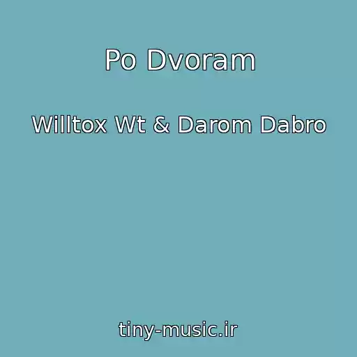 کاور آهنگ Po Dvoram از Willtox Wt & Darom Dabro