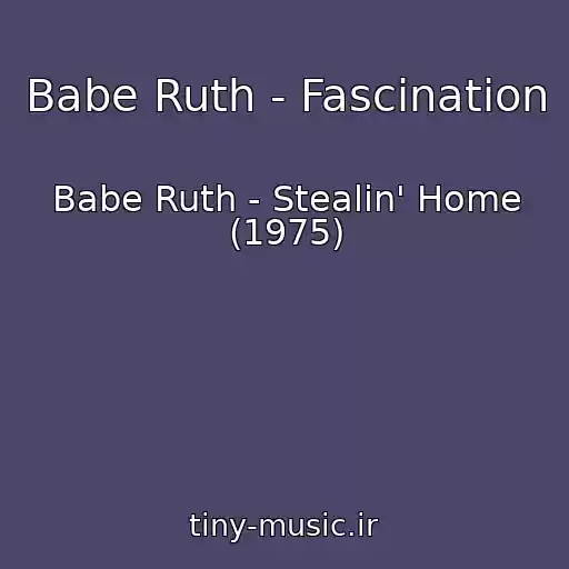 کاور آهنگ Babe Ruth - Fascination از Babe Ruth - Stealin' Home (1975)