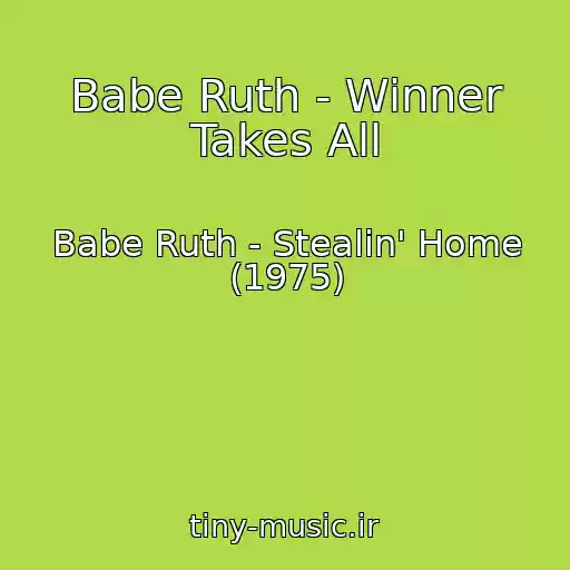 کاور آهنگ Babe Ruth - Winner Takes All از Babe Ruth - Stealin' Home (1975)