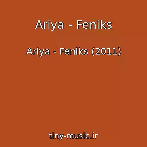 کاور آهنگ Ariya - Feniks از Ariya - Feniks (2011)