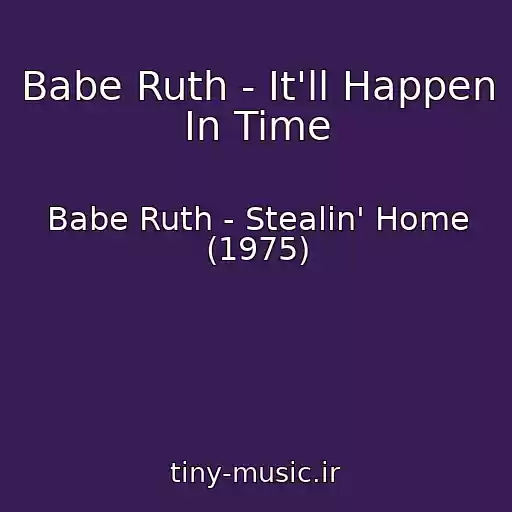 کاور آهنگ Babe Ruth - It'll Happen In Time از Babe Ruth - Stealin' Home (1975)