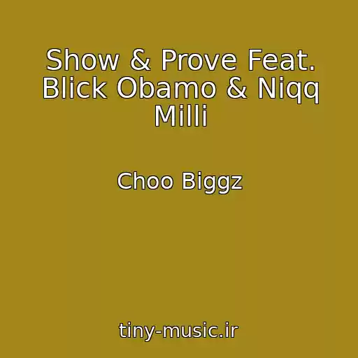 کاور آهنگ Show & Prove Feat. Blick Obamo & Niqq Milli از Choo Biggz