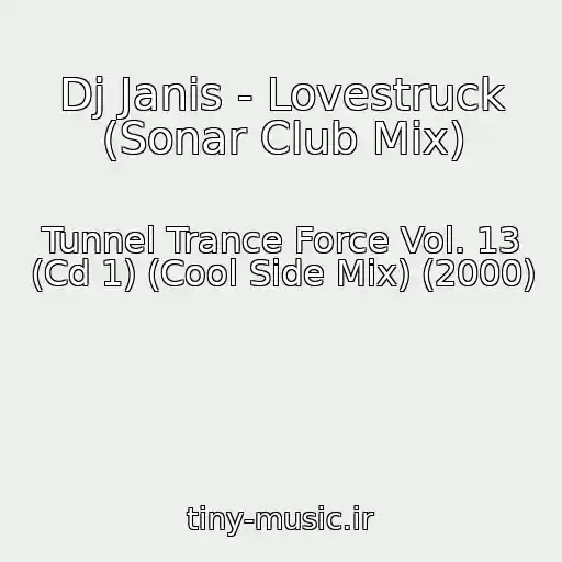 کاور آهنگ Dj Janis - Lovestruck (Sonar Club Mix) از Tunnel Trance Force Vol. 13 (Cd 1) (Cool Side Mix) (2000)