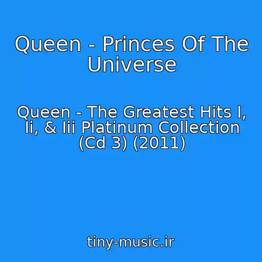 کاور آهنگ Queen - Princes Of The Universe از Queen - The Greatest Hits I, Ii, & Iii Platinum Collection (Cd 3) (2011)