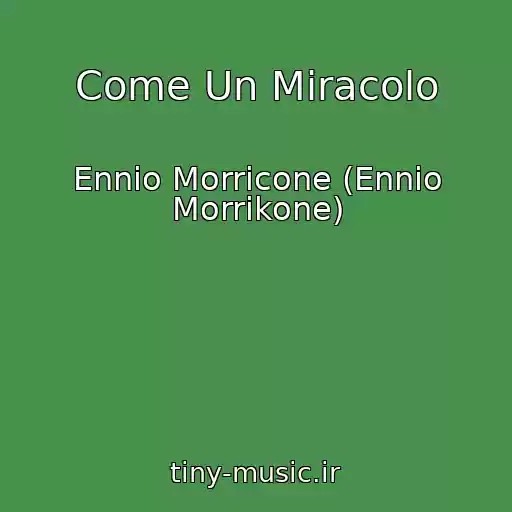 کاور آهنگ Come Un Miracolo از Ennio Morricone (Ennio Morrikone)