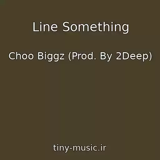 کاور آهنگ Line Something از Choo Biggz (Prod. By 2Deep)
