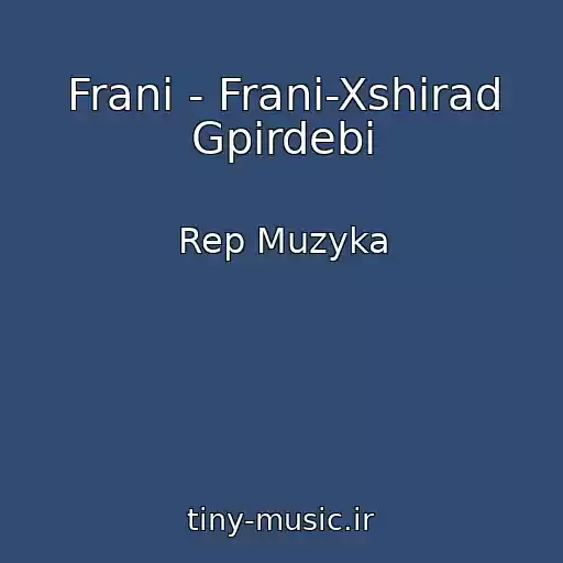 کاور آهنگ Frani - Frani-Xshirad Gpirdebi از Rep Muzyka