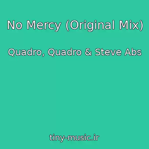 کاور آهنگ No Mercy (Original Mix) از Quadro, Quadro & Steve Abs