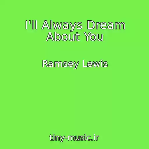 کاور آهنگ I'll Always Dream About You از Ramsey Lewis
